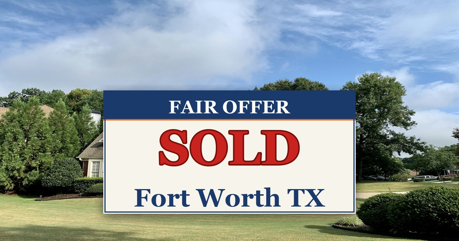 We Buy Houses in Fort Worth TX — SOLD sign from Fair Offer cash home buyers