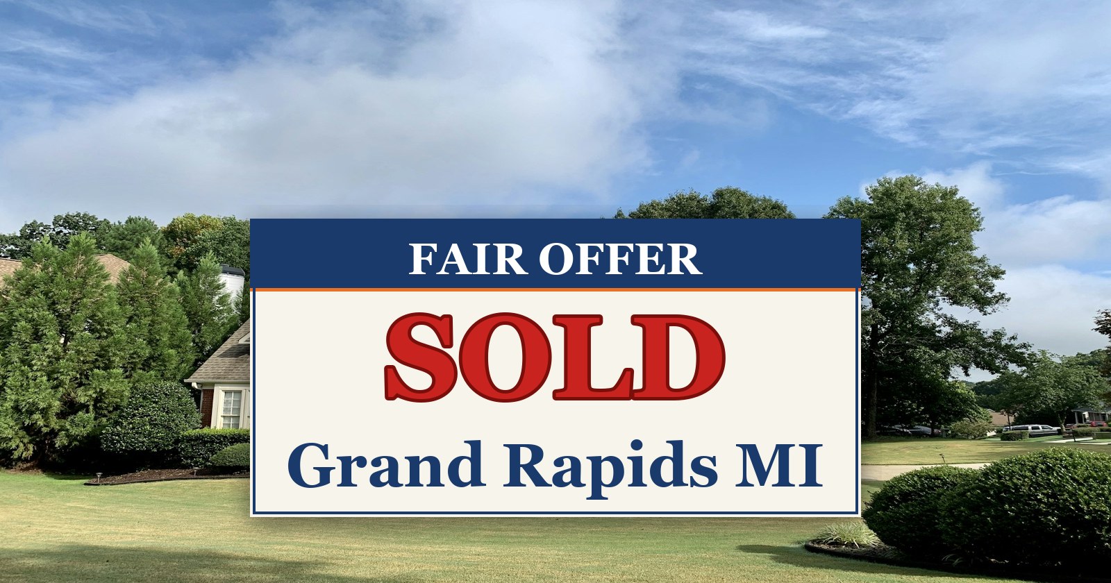 We Buy Houses in Grand Rapids MI — SOLD sign from Fair Offer cash home buyers