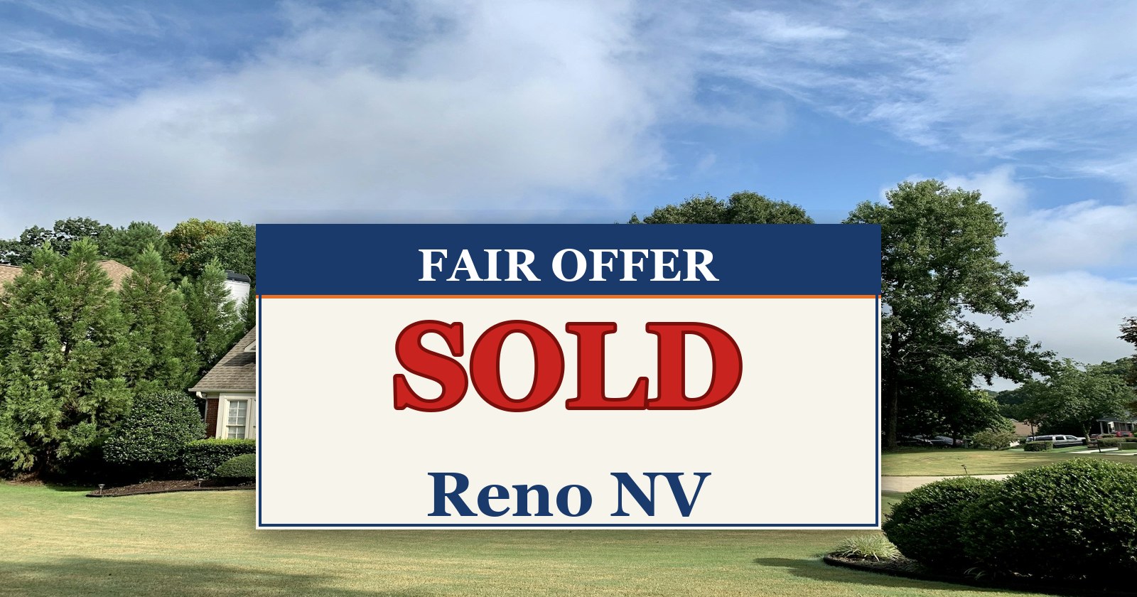 We Buy Houses in Reno NV — SOLD sign from Fair Offer cash home buyers